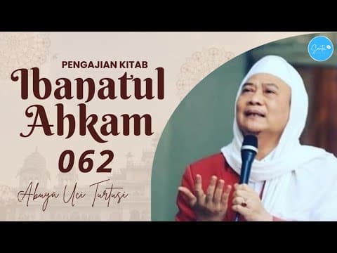 062 PENGAJIAN KITAB IBANATUL AHKAM - ABUYA UCI CILONGOK