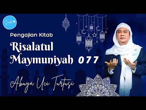 077 PENGAJIAN KITAB RISALATUL MAYMUNIYAH - ABUYA UCI CILONGOK